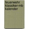 Feuerwehr klassiker-MB kalender door Onbekend