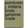 Avonturen j. indiana jones geheime vrede by William McCay