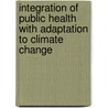 Integration of Public Health With Adaptation to Climate Change door Onbekend