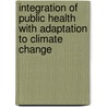 Integration of Public Health With Adaptation to Climate Change by Unknown