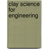 Clay science for engineering by Unknown