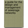 A guide for the design and management of sewerage networks door F. Valiron