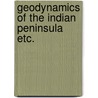 Geodynamics of the indian peninsula etc. by Verma