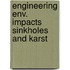 Engineering env. impacts sinkholes and karst