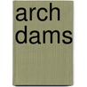 Arch dams by Unknown