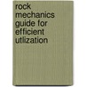 Rock mechanics guide for efficient utlization door Onbekend