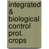 Integrated & biological control prot. crops by Unknown