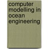 Computer modelling in ocean engineering door Schrefler