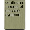Continuum models of discrete systems by Spencer A.J.M.
