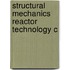 Structural mechanics reactor technology c