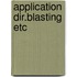 Application dir.blasting etc