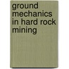 Ground mechanics in hard rock mining by Jeremic