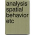 Analysis spatial behavior etc