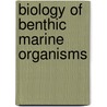 Biology of benthic marine organisms by Unknown