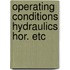 Operating conditions hydraulics hor. etc