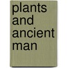 Plants and ancient man door Onbekend