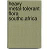 Heavy metal-tolerant flora southc.africa door Terry Brooks