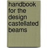 Handbook for the design castellated beams by Das