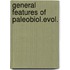 General features of paleobiol.evol.