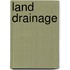 Land drainage