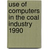 Use of computers in the coal industry 1990 door Onbekend