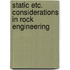 Static etc. considerations in rock engineering