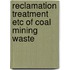 Reclamation treatment etc of coal mining waste