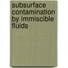 Subsurface contamination by immiscible fluids door Weyer Udo