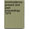 Enchinoderms present and past proceedings 1979 door Onbekend