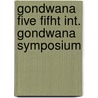 Gondwana five fifht int. gondwana symposium by M.M. Creswell