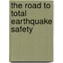 The road to total earthquake safety