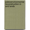Paleoenvironmental Reconstruction in Arid Lands door Darbyshire, E
