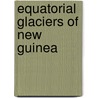 Equatorial glaciers of new guinea door Hope G. S.