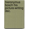 Hieronymus bosch his picture-writing dec. door Bax