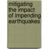 Mitigating the impact of impending earthquakes door Carole Vogel