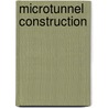 Microtunnel construction by Unknown