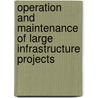 Operation and maintenance of large infrastructure projects door Onbekend