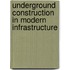 Underground construction in modern infrastructure
