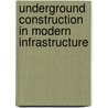Underground construction in modern infrastructure by Franzen