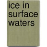 Ice in surface waters by Unknown