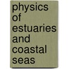 Physics of estuaries and coastal seas door Daniel J. Dronkers