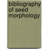 Bibliography of seed morphology door Onbekend