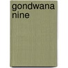 Gondwana nine by Unknown
