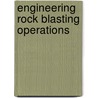 Engineering rock blasting operations by S. Bhandari