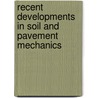 Recent developments in soil and pavement mechanics door Onbekend