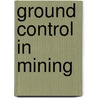 Ground control in mining by S.K. Sarkar