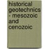 Historical geotechnics - mesozoic and cenozoic
