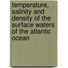 Temperature, salinity and density of the surface waters of the Atlantic Ocean door G. Bohnecke