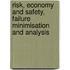 Risk, economy and safety, failure minimisation and analysis