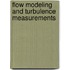 Flow modeling and turbulence measurements